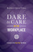 Dare to Care in the Workplace