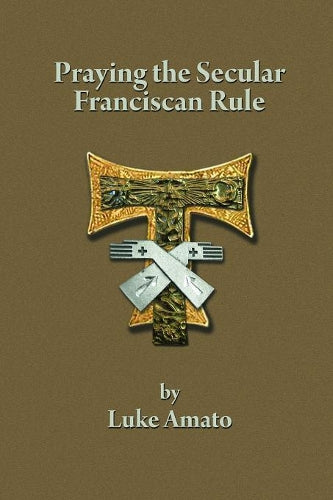 Praying the Secular Franciscan Rule