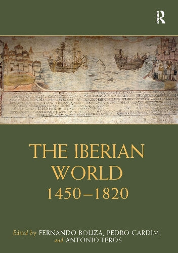 The Iberian World: 1450-1820 (Routledge Worlds