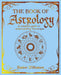 The Book of Astrology: A Complete Guide to Understanding Horoscopes (The Mystic Arts Handbooks