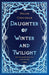 Daughter of Winter and Twilight