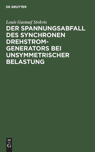 Der Spannungsabfall des synchronen Drehstrom-Generators bei unsymmetrischer Belastung (German Edition