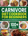 Carnivore Diet Cookbook for Beginners