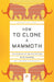How to Clone a Mammoth