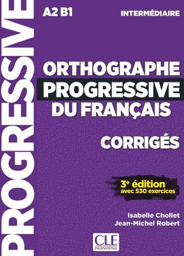 Orthographe progressive du francais - Niveau Intermediaire (A2/B1) - Corriges