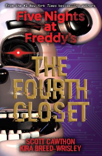 The Fourth Closet: Five Nights at Freddy’s (Original Trilogy Book 3