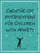 Creative CBT Interventions for Children with Anxiety