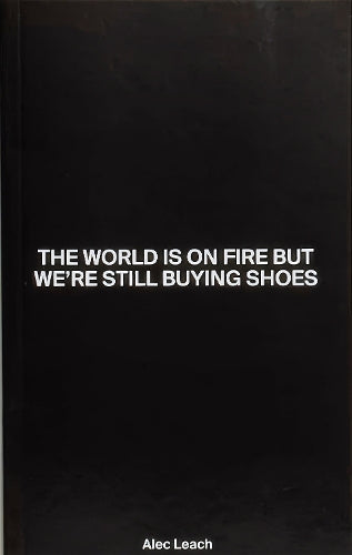 The World Is On Fire But We’re Still Buying Shoes