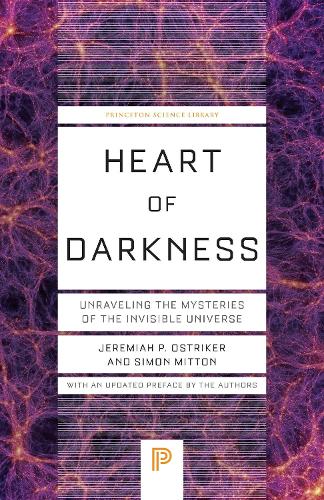Heart of Darkness: Unraveling the Mysteries of the Invisible Universe: 148 (Princeton Science Library, 148