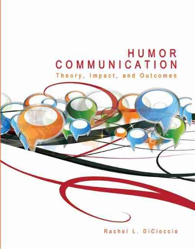 Humor Communication: Theory, Impact, and Outcomes