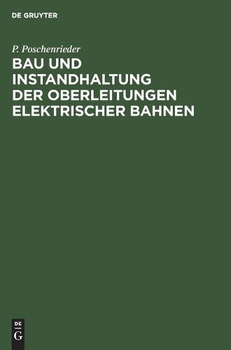 Bau und Instandhaltung der Oberleitungen elektrischer Bahnen (German Edition