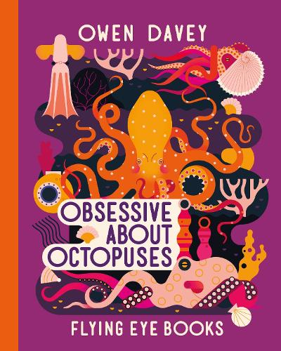 Obsessive About Octopuses (Owen Davey Animals Series): 6 (About Animals
