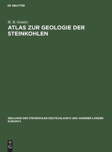 Atlas zur Geologie der Steinkohlen: Deutschland’s und anderer Länder Europa’s (Geologie der Steinkohlen Deutschland’s und anderer Länder Europa’s, 1, 2) (German Edition