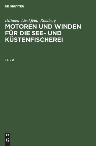 Dittmer; Lieckfeld; Romberg: Motoren und Winden für die See- und Küstenfischerei. Teil 2 (German Edition
