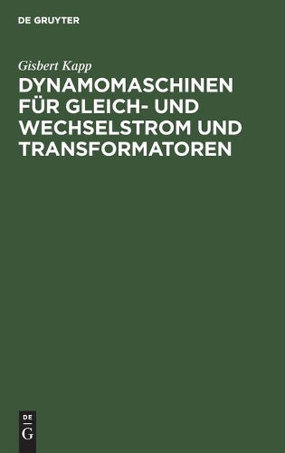 Dynamomaschinen für Gleich- und Wechselstrom und Transformatoren (German Edition