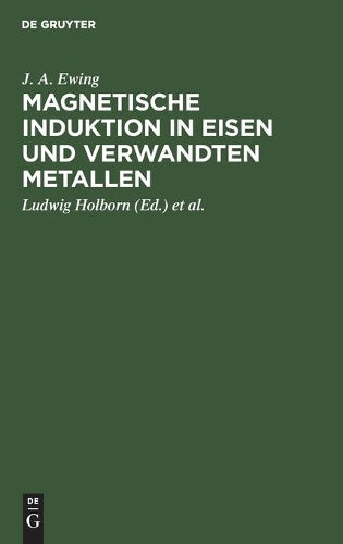 Magnetische Induktion in Eisen und verwandten Metallen (German Edition