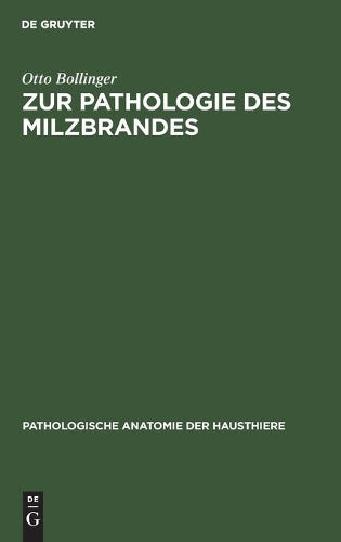 Zur Pathologie des Milzbrandes: Eine Gratulationsschrift zum 400jährigen Jubiläum der Universität München (Pathologische Anatomie der Hausthiere, 2) (German Edition