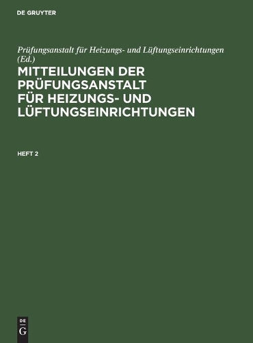 Mitteilungen der Prüfungsanstalt für Heizungs- und Lüftungseinrichtungen. Heft 2 (Mitteilungen Der Prüfungsanstalt Für Heizungs Und Lüftungseinrichtungen, 2) (German Edition