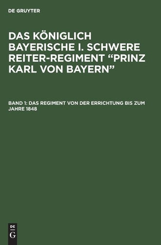 Das Regiment von der Errichtung bis zum Jahre 1848 (German Edition