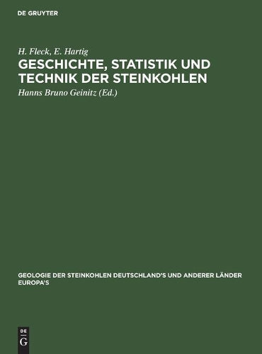 Geschichte, Statistik und Technik der Steinkohlen: Deutschland's und anderer Länder Europa's (Geologie der Steinkohlen Deutschland’s und anderer Länder Europa’s, 2) (German Edition