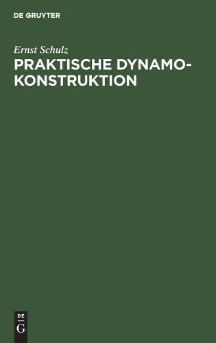 Praktische Dynamokonstruktion: Ein Leitfaden für Studirende der Elektrotechnik (German Edition