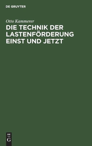 Die Technik Der Lastenförderung Einst Und Jetzt
