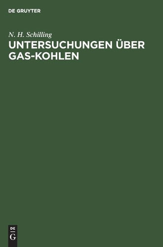 Untersuchungen über Gas-Kohlen (German Edition