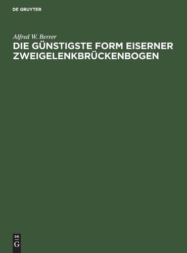 Die günstigste Form eiserner Zweigelenkbrückenbogen (German Edition