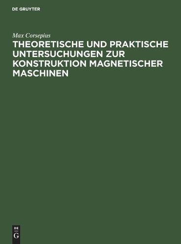 Theoretische und praktische Untersuchungen zur Konstruktion Magnetischer Maschinen (German Edition
