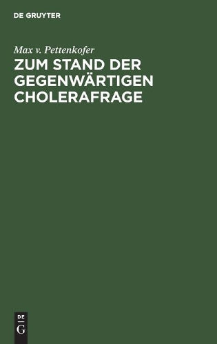 Zum Stand der gegenwärtigen Cholerafrage (German Edition