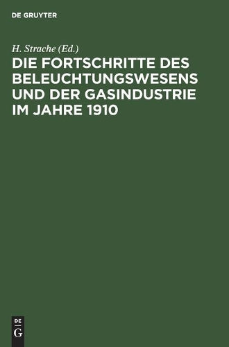 Die Fortschritte des Beleuchtungswesens und der Gasindustrie im Jahre 1910 (German Edition