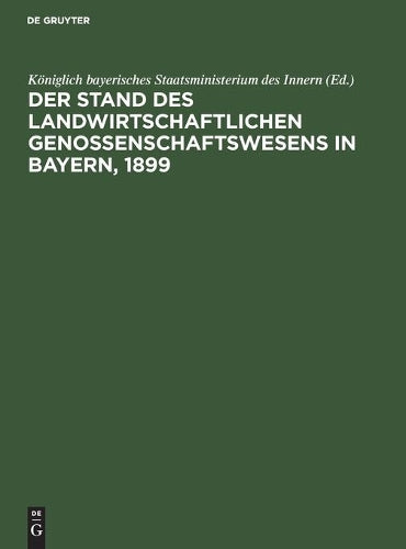 Der Stand des landwirtschaftlichen Genossenschaftswesens in Bayern, 1899 (German Edition