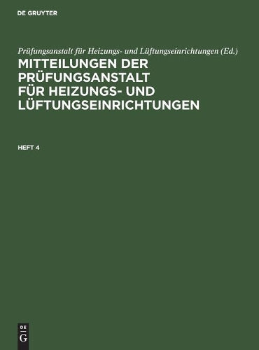 Mitteilungen der Prüfungsanstalt für Heizungs- und Lüftungseinrichtungen. Heft 4 (Mitteilungen Der Prüfungsanstalt Für Heizungs Und Lüftungseinrichtungen, 4) (German Edition
