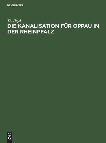 Die Kanalisation für Oppau in der Rheinpfalz (German Edition