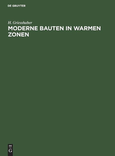 Moderne Bauten in warmen Zonen: Beiträge zur Hygiene des Bauwesens, dargestellt an den Entwürfen für ein Tropen-Krankenhaus und ein Tropen-Wohnhaus (German Edition