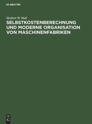 Selbstkostenberechnung und moderne Organisation von Maschinenfabriken (German Edition