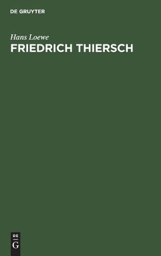 Friedrich Thiersch: Ein Humanistenleben im Rahmen der Geistesgeschichte seiner Zeit Die Zeit des Reifens (German Edition