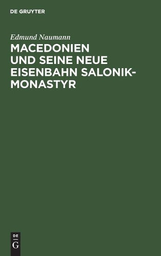 Macedonien und seine neue Eisenbahn Salonik-Monastyr: Ein Reisebericht (German Edition