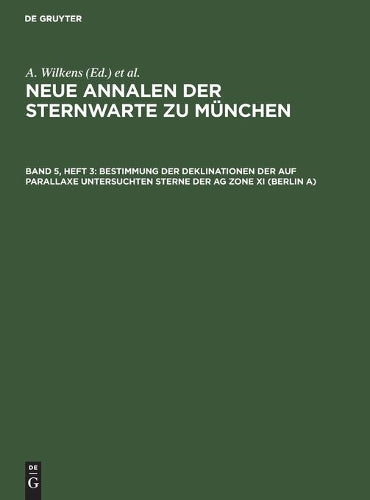 Bestimmung der Deklinationen der auf Parallaxe untersuchten Sterne der AG Zone XI (Berlin A) (German Edition