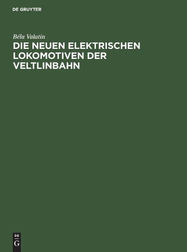 Die neuen elektrischen Lokomotiven der Veltlinbahn: Sonderabdruck aus Elektrische Bahnen und Betriebe. Zeitschrift für Verkehrs- und Transportwesen (German Edition