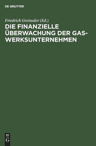 Die finanzielle Überwachung der Gaswerksunternehmen (German Edition