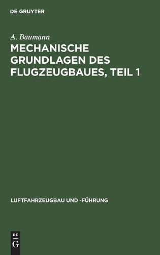 Mechanische Grundlagen des Flugzeugbaues, Teil 1 (Luftfahrzeugbau und -Führung, 10) (German Edition