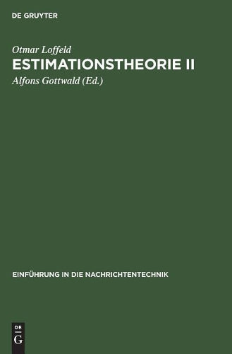 Estimationstheorie II: Anwendungen - Kalman-Filter (Einführung in die Nachrichtentechnik) (German Edition