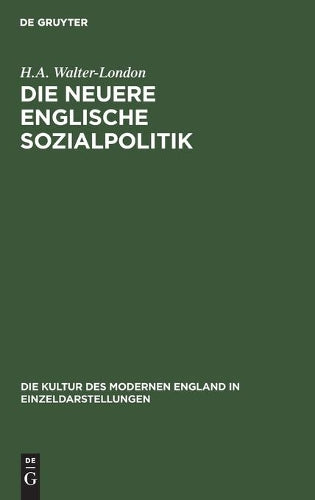 Die neuere englische Sozialpolitik (Die Kultur des modernen England in Einzeldarstellungen, 6) (German Edition