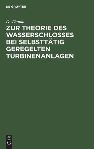 Zur Theorie des Wasserschlosses bei selbsttätig geregelten Turbinenanlagen (German Edition