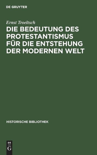 Die Bedeutung des Protestantismus für die Entstehung der modernen Welt (Historische Bibliothek, 24) (German Edition