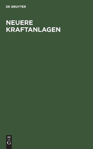 Neuere Kraftanlagen: Eine technische und wirtschaftliche Studie (German Edition