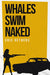 Whales Swim Naked