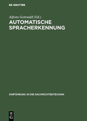 Automatische Spracherkennung: Methoden der Klassifikation und Merkmalsextraktion (Einführung in die Nachrichtentechnik) (German Edition