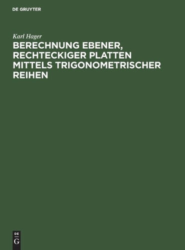 Berechnung ebener, rechteckiger Platten mittels trigonometrischer Reihen (German Edition